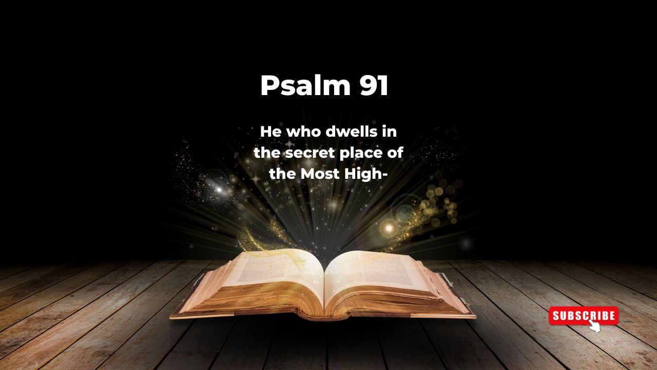 Psalm 91: Dwelling in the Secret Place of the Most High
